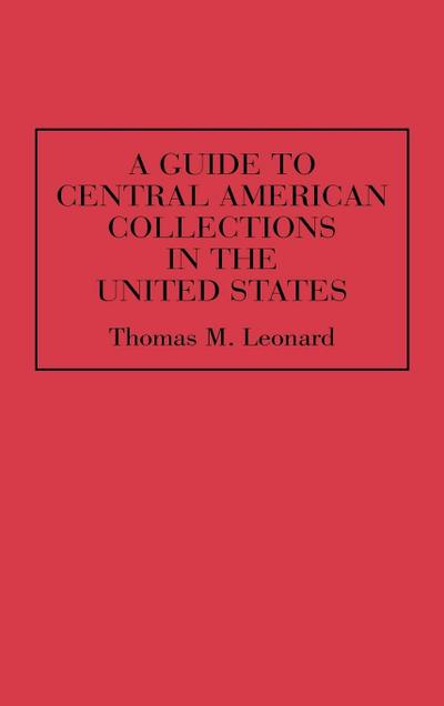 A Guide to Central American Collections in the United States