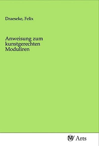 Anweisung zum kunstgerechten Moduliren
