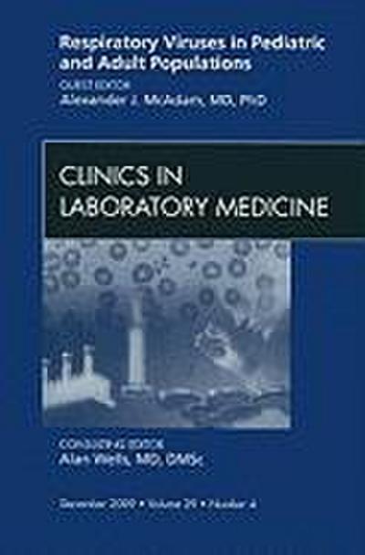 Respiratory Viruses in Pediatric and Adult Populations, an Issue of Clinics in Laboratory Medicine