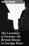 The Cavaliers of Fortune; Or, British Heroes in Fo