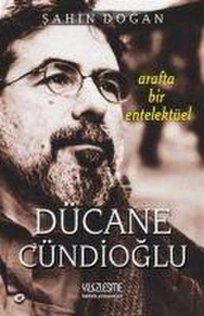 Arafta Bir Entelektüel - Dücane Cündioglu
