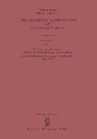 The Quantum Theory of Planck, Einstein, Bohr and Sommerfeld: Its Foundation and the Rise of Its Difficulties 1900¿1925