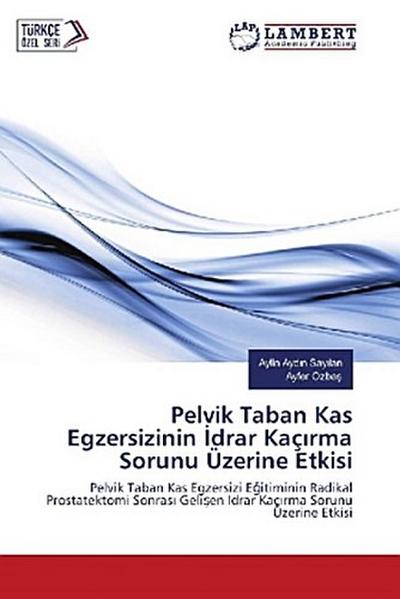 Pelvik Taban Kas Egzersizinin ¿drar Kaç¿rma Sorunu Üzerine Etkisi