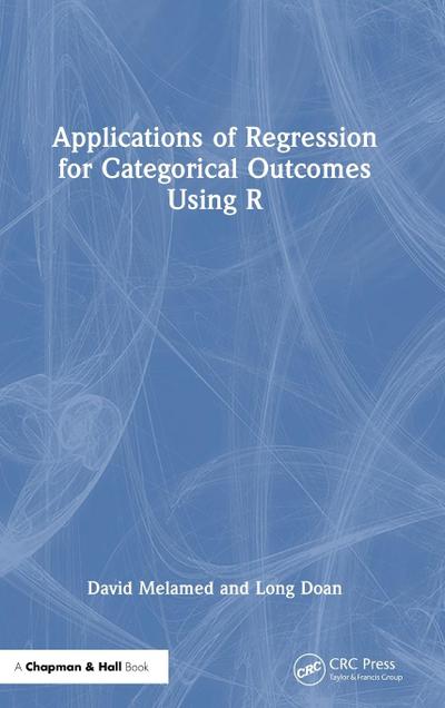 Applications of Regression for Categorical Outcomes Using R