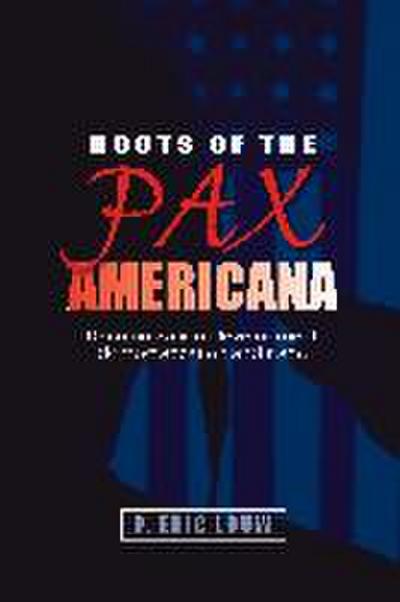 Roots of the Pax Americana