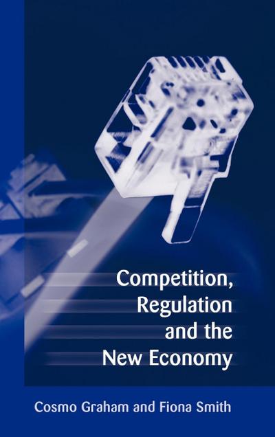 Competition, Regulation and the New Economy