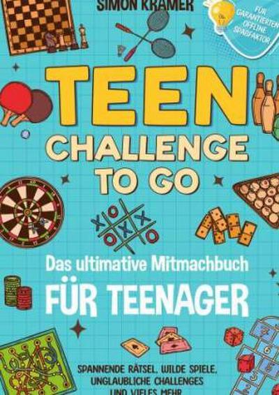 Teen Challenge To Go - Das ultimative Mitmachbuch für Teenager