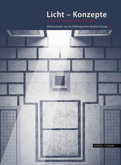 Licht - Konzepte in der vormodernen Architektur