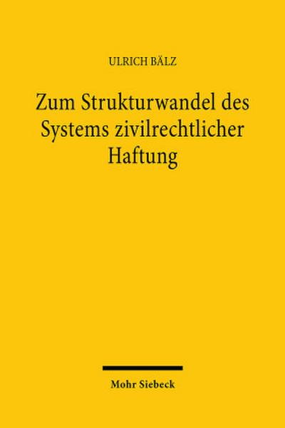 Zum Strukturwandel des Systems zivilrechtlicher Haftung