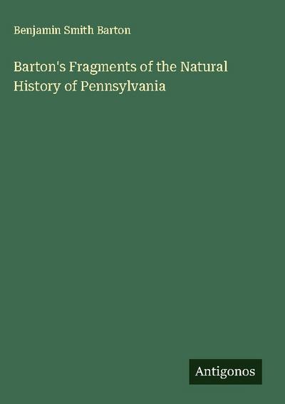 Barton’s Fragments of the Natural History of Pennsylvania