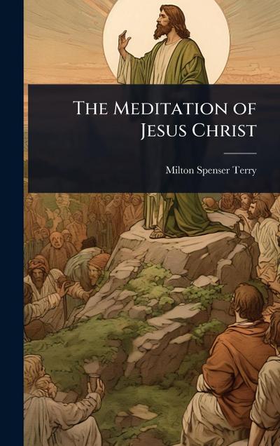 The Meditation of Jesus Christ