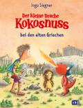 Der kleine Drache Kokosnuss bei den alten Griechen von Ingo Siegner | Buch