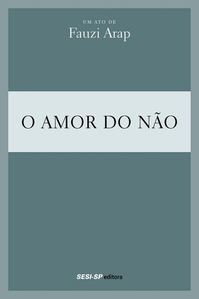 Fauzi Arap - O amor do não