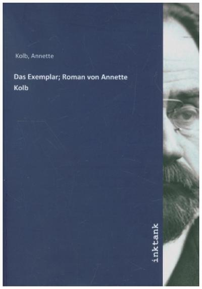 Das Exemplar; Roman von Annette Kolb