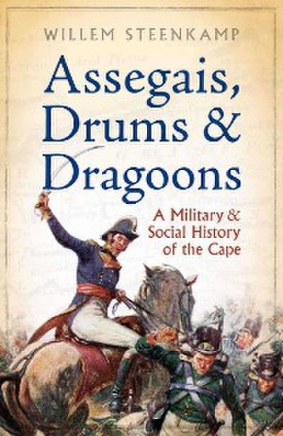 Assegais, Drums & Dragoons