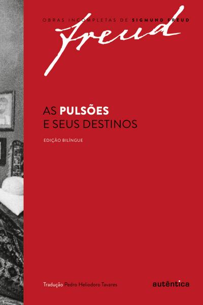 Freud - As pulsões e seus destinos - Edição bilíngue