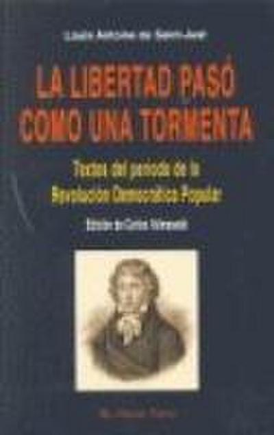 La libertad pasó como una tormenta : textos del período de la revolución democrática popular