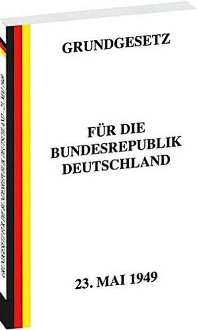 GRUNDGESETZ für die Bundesrepublik Deutschland vom 23. Mai 1949