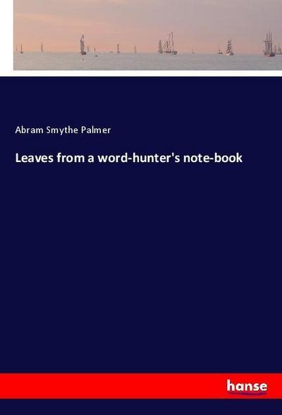 Leaves from a word-hunter’s note-book
