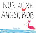 Nur keine Angst, Bob