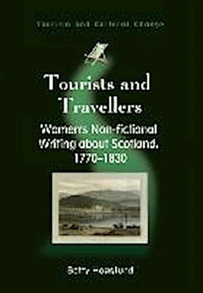 Tourists and Travellers: Women’s Non-Fictional Writing about Scotland, 1770-1830