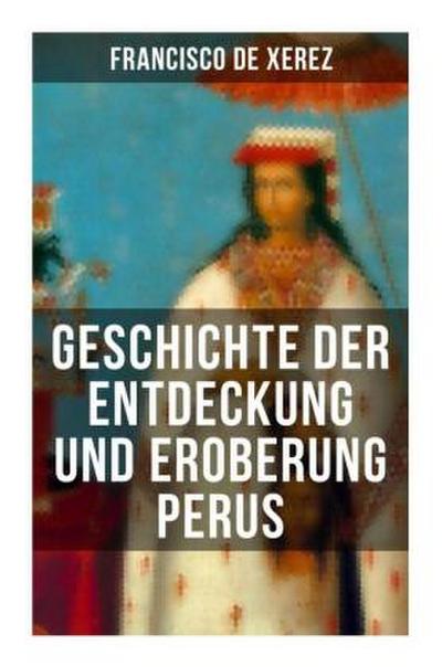 Geschichte der Entdeckung und Eroberung Perus
