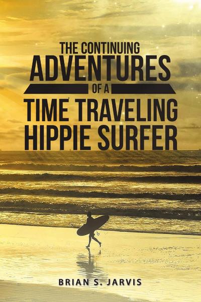 The Continuing Adventures Of A Time Traveling Hippie Surfer