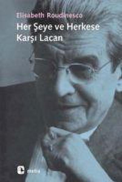 Her Seye ve Herkese Karsi Lacan
