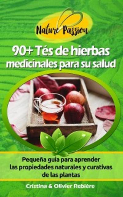 90+ Tés de hierbas medicinales para su salud (eBook, EPUB) - Cristina Rebiere