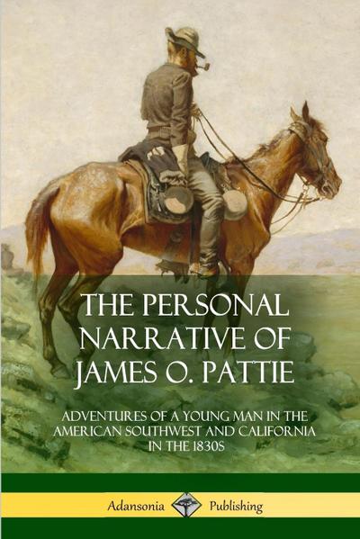 The Personal Narrative of James O. Pattie