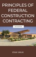 PRINCIPLES OF FEDERAL CONSTRUCTION CONTRACTING 2nd Edition