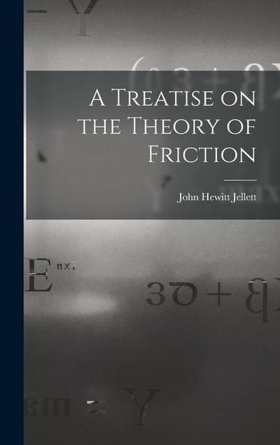 A Treatise on the Theory of Friction