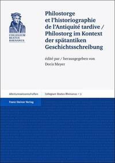 Philostorge et l’historiographie de l’Antiquite tardive/Philostorg im Kontext der spätantiken Geschichtsschreibung