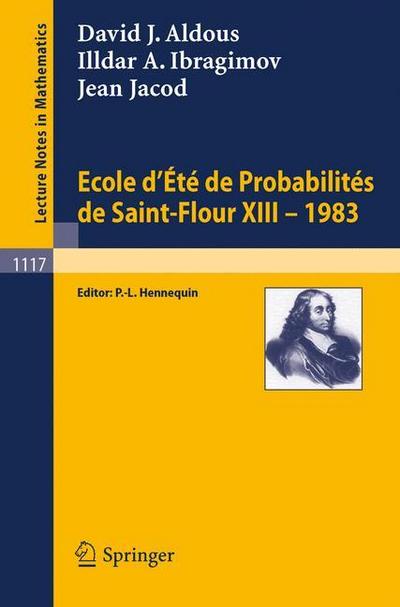 Ecole d’Ete de Probabilites de Saint-Flour XIII, 1983