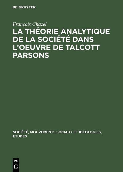 La théorie analytique de la société dans l’oeuvre de Talcott Parsons