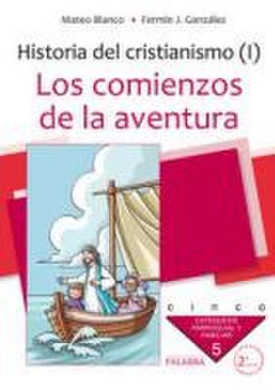 Historia del cristianismo I : los comienzos de la aventura