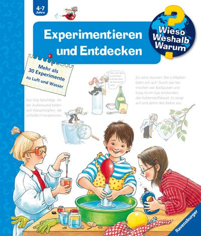 Wieso? Weshalb? Warum? 29: Experimentieren und Entdecken