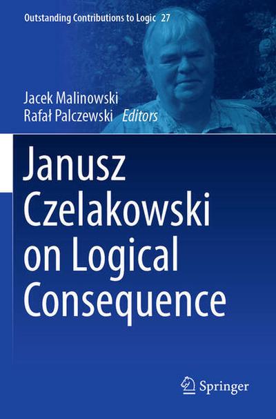 Janusz Czelakowski on Logical Consequence