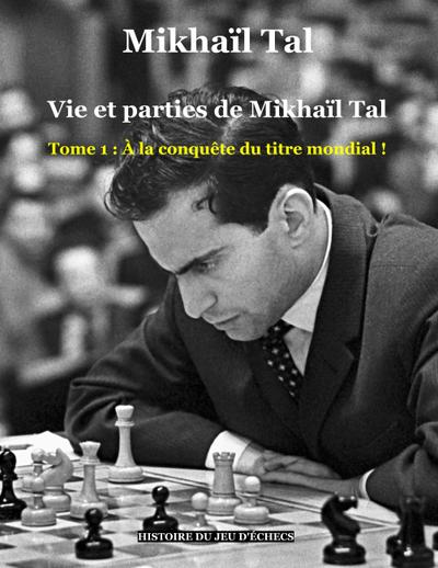 Vie et parties de Mikhaïl Tal
