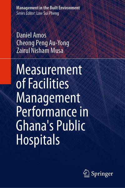 Measurement of Facilities Management Performance in Ghana’s Public Hospitals