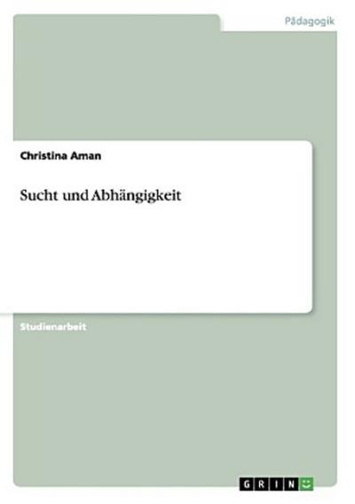 Sucht und Abhängigkeit
