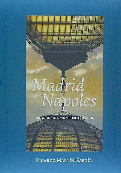 Martín García, R: Madrid Napoles : dos ciudades un solo cora