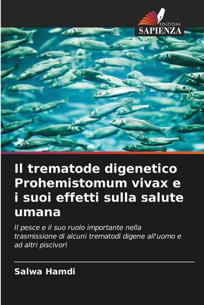 Il trematode digenetico Prohemistomum vivax e i suoi effetti sulla salute umana