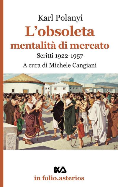 L’ obsoleta mentalità di mercato. Scritti 1922-1957