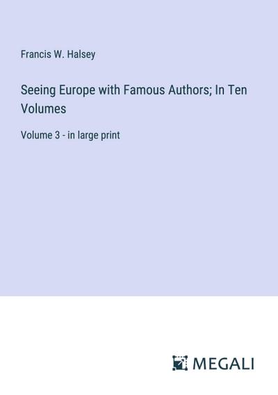 Seeing Europe with Famous Authors; In Ten Volumes