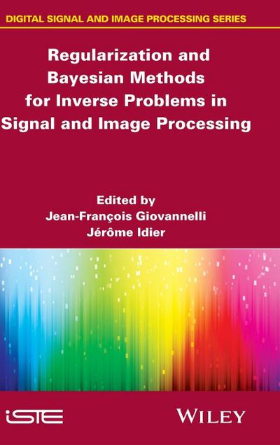 Regularization and Bayesian Methods for Inverse Problems in Signal and Image Processing