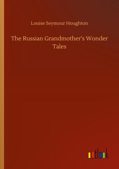 The Russian Grandmother’s Wonder Tales