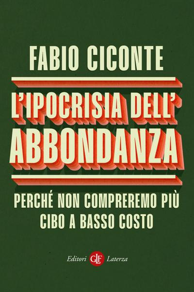 L’ ipocrisia dell’abbondanza. Perché non compreremo più cibo a basso costo