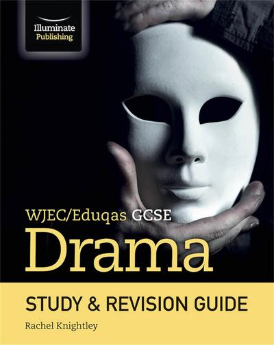 Knightley, R: WJEC/Eduqas GCSE Drama Study & Revision Guide
