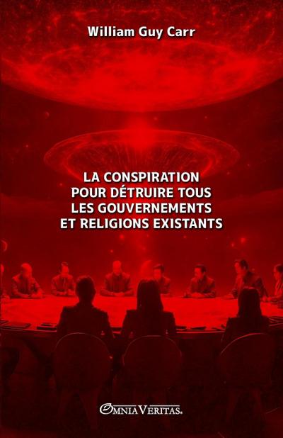 La conspiration pour détruire tous les gouvernements et religions existants